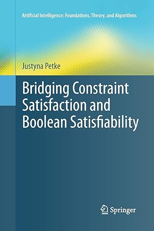 bridging constraint satisfaction and boolean satisfiability 1st edition justyna petke 3319373641,