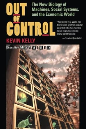 out of control the new biology of machines social systems and the economic world 1st edition kevin kelly