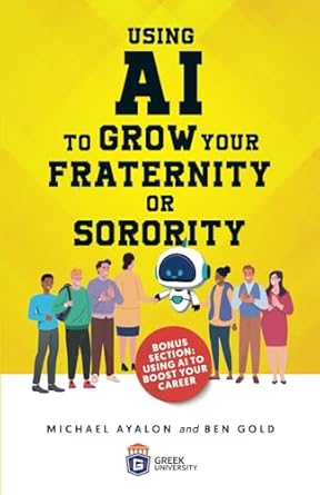 using ai to grow your fraternity or sorority 1st edition mr. michael ayalon, mr. ben gold 979-8989530502