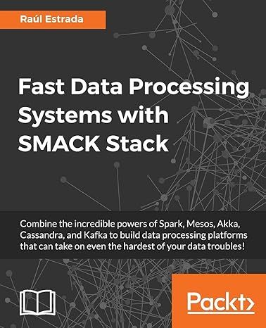 fast data processing systems with smack stack 1st edition raul estrada 1786467208, 978-1786467201