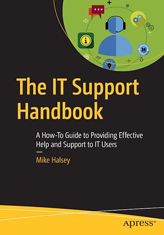 the it support handbook a how to guide to providing effective help and support to it users 1st edition mike