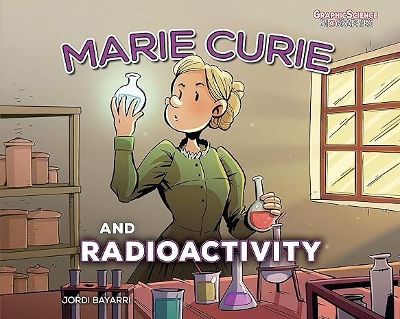 marie curie and radioactivity 1st edition jordi bayarri dolz 1541586999, 978-1541586994