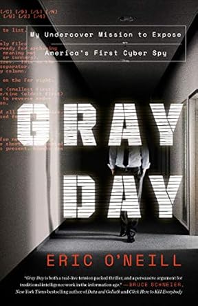 gray day my undercover mission to expose america s first cyber spy 1st edition eric oneill 0525573534,