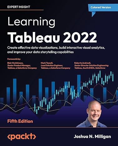 learning tableau 2022 create effective data visualizations build interactive visual analytics and improve