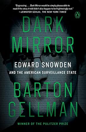 dark mirror edward snowden and the american surveillance state 1st edition barton gellman 0143110470,