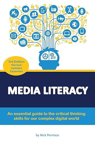 media literacy an essential guide to critical thinking skills for our complex digital world 3rd edition nick