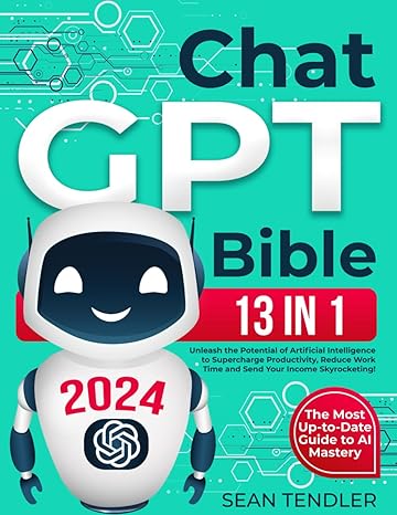 chatgpt bible 13 in 1 the most up to date guide to ai mastery unleash the potential of artificial