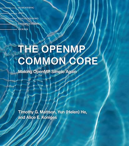 the openmp common core making openmp simple again 1st edition timothy g. mattson, yun he, alice e. koniges