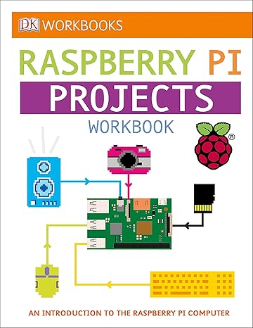 dk workbooks raspberry pi projects an introduction to the raspberry pi computer workbook edition dk