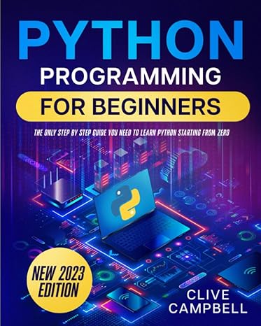 python programming for beginners the only step by step guide you need to learn python starting from zero 1st