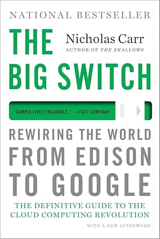 the big switch rewiring the world from edison to google 1st edition nicholas carr 039334522x, 978-0393345223