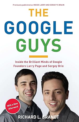 the google guys inside the brilliant minds of google founders larry page and sergey brin 1st edition richard