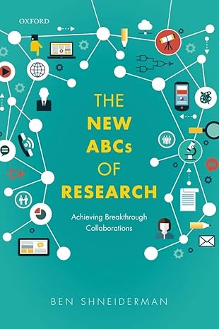 the new abcs of research achieving breakthrough collaborations 1st edition ben shneiderman 0198812175,