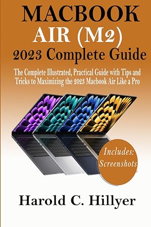 macbook air 2023 complete guide the complete illustrated practical guide with tips and tricks to maximizing