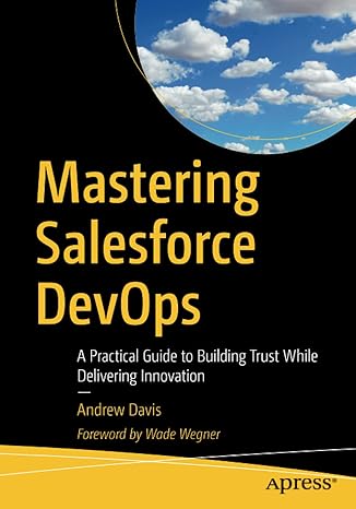 mastering salesforce devops a practical guide to building trust while delivering innovation 1st edition