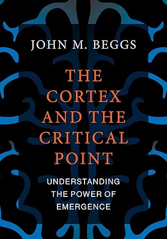 the cortex and the critical point understanding the power of emergence 1st edition john m. beggs 0262544032,