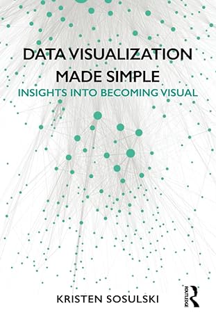 data visualization made simple 1st edition kristen sosulski 1138503916, 978-1138503915