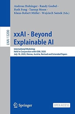 xxai beyond explainable ai international workshop held in conjunction with icml 2020 july 18 2020 vienna