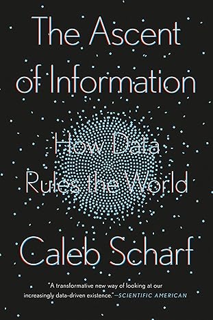 the ascent of information how data rules the world 1st edition caleb scharf 0593087259, 978-0593087251