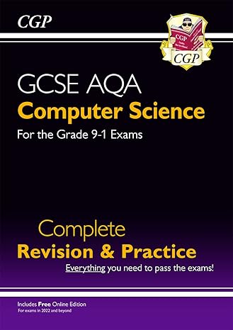 new gcse computer science aqa complete revision and practice for exams in 2022 and beyond 1st edition cgp