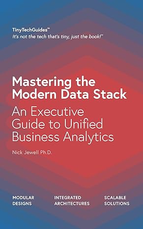 mastering the modern data stack an executive guide to unified business analytics 1st edition nick jewell