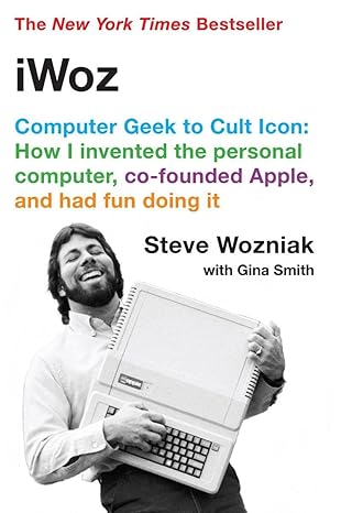 iwoz computer geek to cult icon how i invented the personal computer co founded apple and had fun doing it