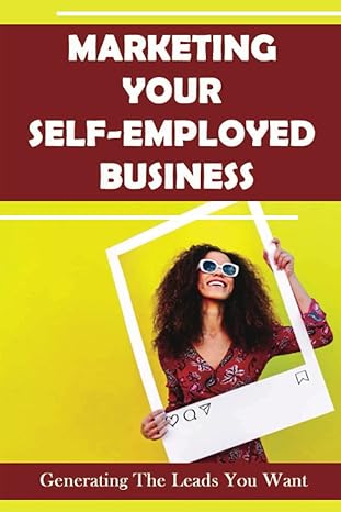 marketing your self employed business generating the leads you want 1st edition deon vanbogelen b09ytz6wcl,