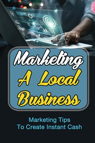 marketing a local business marketing tips to create instant cash 1st edition elden bigford b09yv9pbvg,