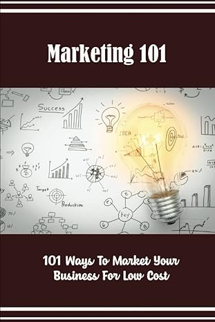 marketing 101 101 ways to market your business for low cost 1st edition cordie wakeford b09zcybct9,