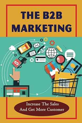 the b2b marketing increase the sales and get more customer 1st edition alfred mackessy b09zcyx4ln,