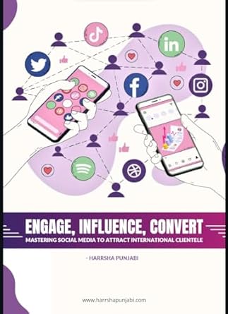 engage influence convert mastering social media to attract international clientele 1st edition harrsha