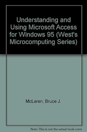 understanding and using microsoft access for windows 95 1st edition bruce j mclaren 0314072330, 978-0314072337