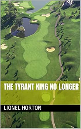 the tyrant king no longer 1st edition lionel horton b0b9nv1c1h