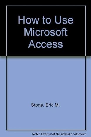 how to use microsoft access 1st edition eric m stone 1562762230, 978-1562762230