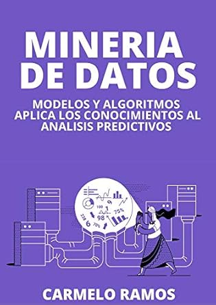 aprende mineria de datos con modelos y algoritmos aprende de mineria de datos aplicado al analisis predictivo