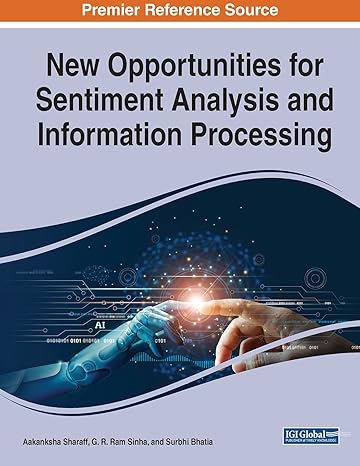 new opportunities for sentiment analysis and information processing 1st edition aakanksha sharaff ,g sinha