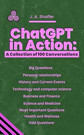 chatgpt in action a collection of 100 conversations 1st edition julie shaffer b0b4g9mft1