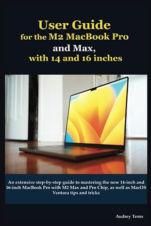 user guide for the m2 macbook pro and max with 14 and 16 inches an extensive step by step guide to mastering