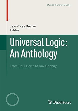 universal logic an anthology from paul hertz to dov gabbay 2012th edition jean yves beziau 3034601441,