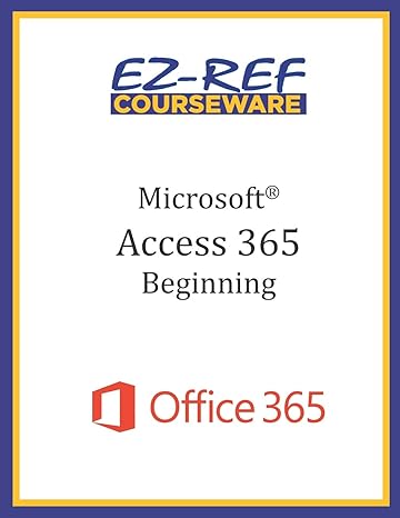 microsoft access 365 beginning instructor guide 1st edition ez ref courseware 1704407303, 978-1704407302