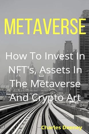 metaverse how to invest in nfts assets in the metaverse and crypto 1st edition charles deeney b09m88lny7,