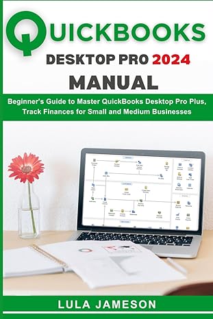 quickbooks desktop pro 2024 manual beginners guide to master quickbooks desktop pro plus track finances for