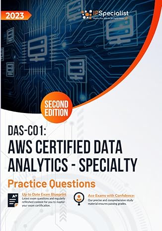 das c01 aws certified data analytics specialty +300 exam practice questions with detailed explanations and