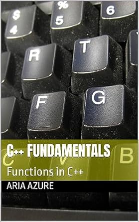 c++ fundamentals functions in c++ 1st edition aria azure b0cd4s5jws