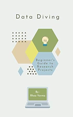 data diving beginners guide to research projects 1st edition rhea verma b08r6pjryr