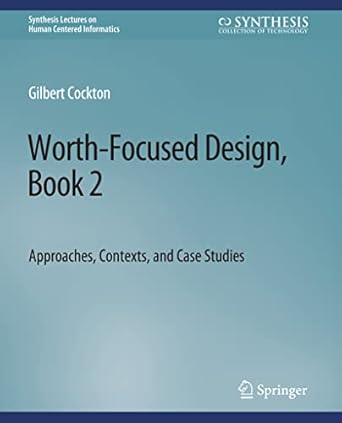 worth focused design book 2 approaches context and case studies 1st edition gilbert cockton 3031011023,