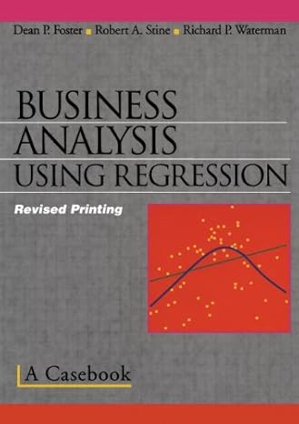 business analysis using regression a casebook corrected edition robert a stine ,dean p foster ,richard p