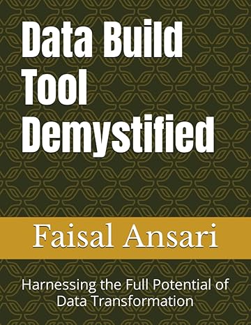 data build tool demystified harnessing the full potential of data transformation 1st edition mr faisal ansari