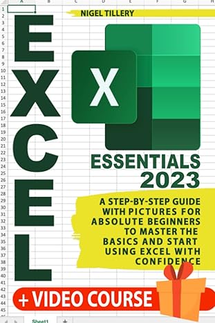 excel essentials a step by step guide with pictures for absolute beginners to master the basics and start