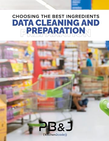 choosing the best ingredients data cleaning and preparation 1st edition troy walker b0ck3my2z7, 979-8862884234